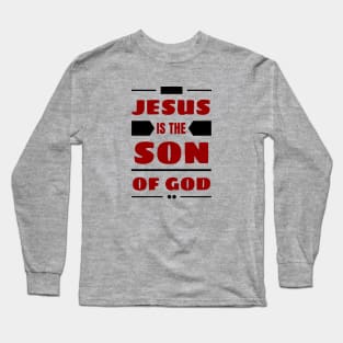 Jesus Is The Son Of God | Christian Long Sleeve T-Shirt